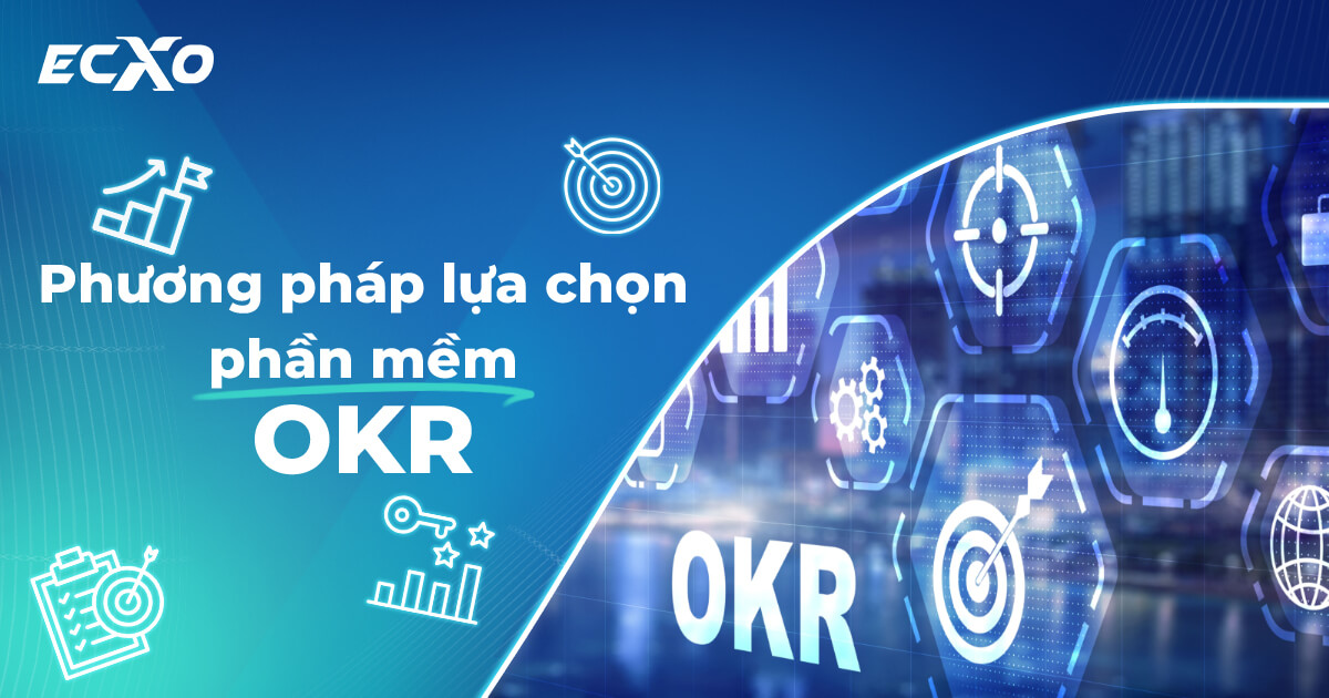 Phần mềm OKR và lợi ích khi dùng phần mềm quản lý OKRs