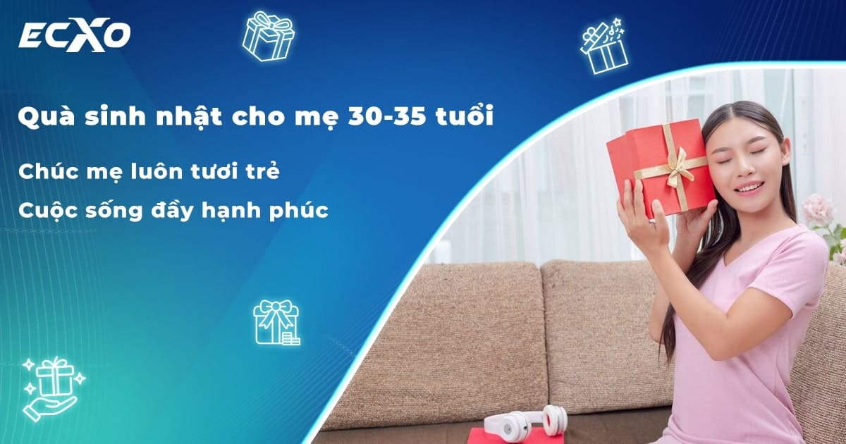 Lựa chọn quà sinh nhật cho mẹ 30 tuổi và 35 tuổi tinh tế và tâm lý