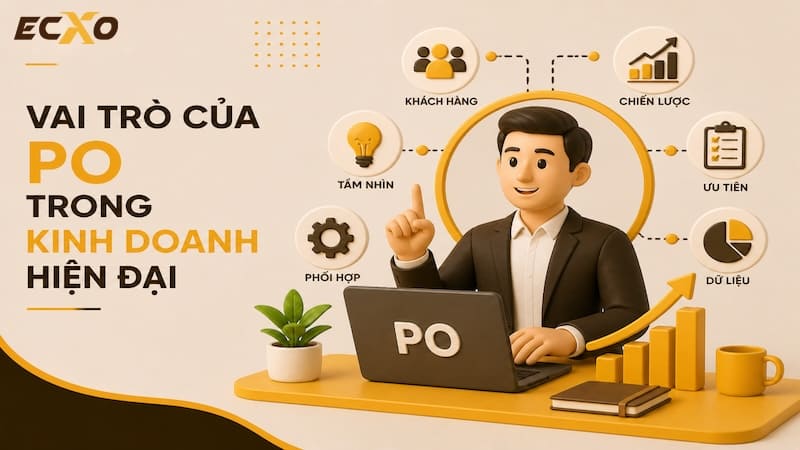 PO là gì? Những lợi ích quan trọng đối với quy trình kinh doanh - ECXO