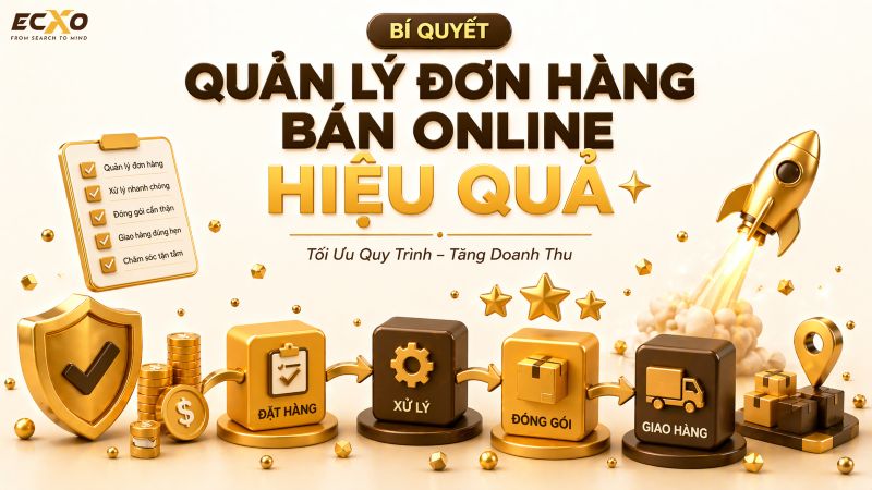 Quản lý đơn hàng tối ưu cho cửa hàng trực tuyến - ECXO