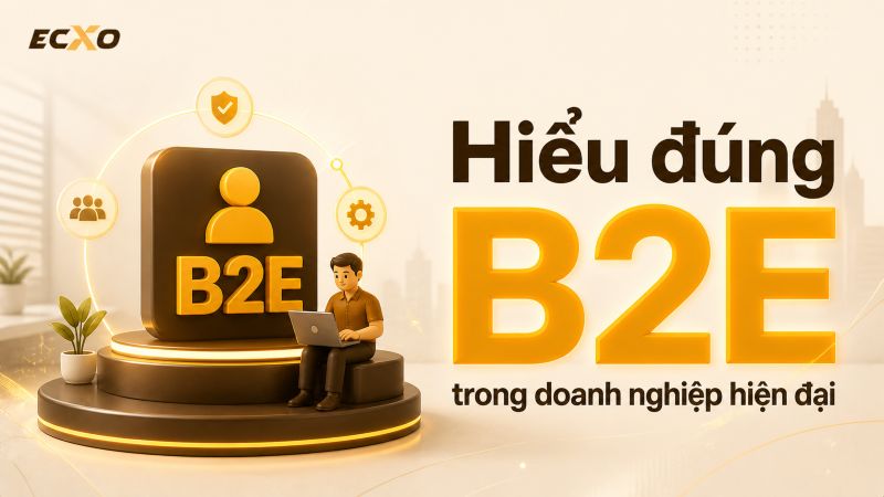 B2E là gì? Cùng tìm hiểu về mô hình kinh doanh nội bộ mới- ECXO