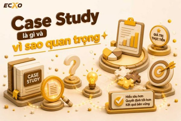 Case Study là gì? Phương pháp nghiên cứu sâu và ứng dụng thực tiễn - ECXO