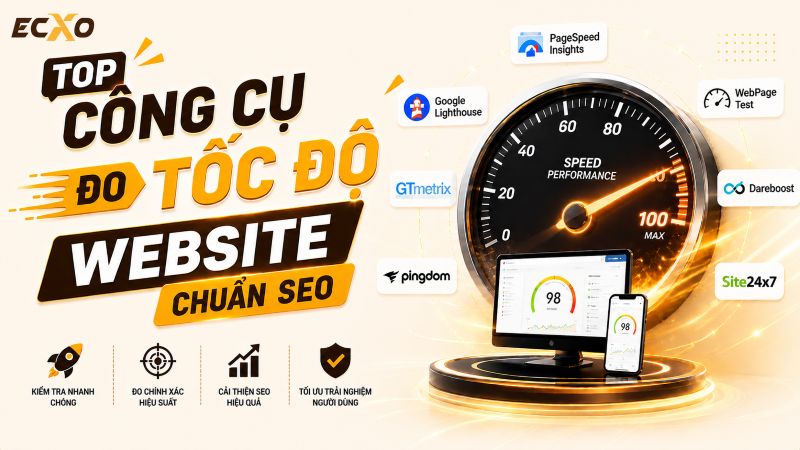 Các Công Cụ Kiểm Tra Tốc Độ Website - ECXO