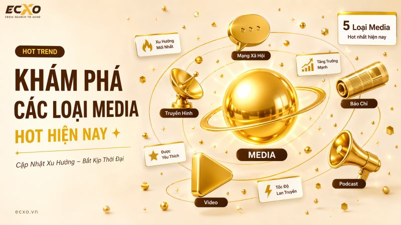 Các loại hình Media phổ biến hiện nay - ECXO
