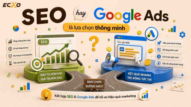 Nên triển khai SEO từ khoá hay chạy Google Ads - ECXO