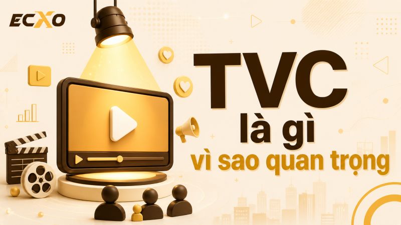 TVC là gì? Tầm quan trọng của quảng cáo TVC trong marketing - ECXO